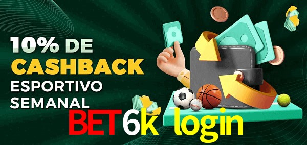 10% de bônus de cashback na bet6k login